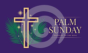 Palm sunday, hosana to the king - gold cross crucifix sign on green plam leaves and star light around on purple background vector