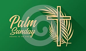 Palm sunday - hosana to the king gold cross crucifix sign with plam leaves around on green background vector design