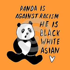 Panda is against racism. He is black, white, asian. Vector lettering doodle handwritten on theme of antiracism, protesting against