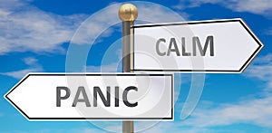 Panic and calm as different choices in life - pictured as words Panic, calm on road signs pointing at opposite ways to show that