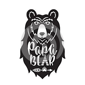 Papa bear. Hand drawn typography phrase with bear head, teepee, paw. Vector illustration isolated