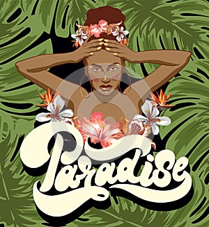 Paradise. Vector hand drawn lettering and illustration of African American with palm leaves and flowers.