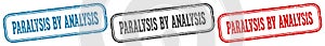 paralysis by analysis stamp. paralysis by analysis rectangular stamp set isolated on white background