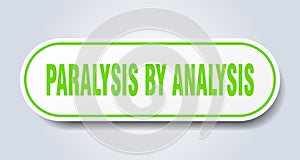paralysis by analysis sticker.
