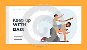 Parent and Child Relations Landing Page Template. Happy Dad and Son Characters Playing, Boy with Wooden Sword