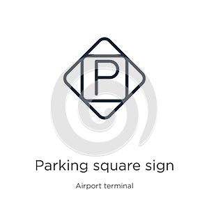 Parking square sign icon. Thin linear parking square sign outline icon isolated on white background from airport terminal