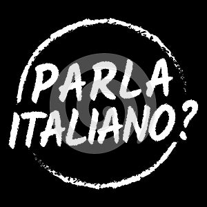 Parla italiano? Translation: Do you speak italian? language education on chalkboard