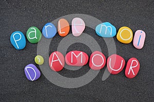 Parle moi d`amour, talk to me about love, artistic phrase
