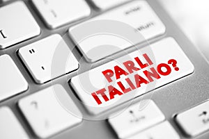 Parli Italiano? do you speak Italian? text button on keyboard, concept background