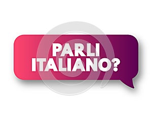 Parli Italiano? (do you speak Italian?) text message bubble, concept background