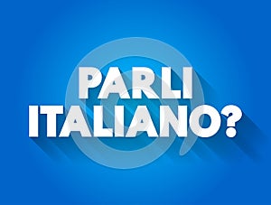 Parli Italiano? do you speak Italian? text quote, concept background