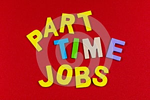 Part time jobs available occupation business work employment job application photo