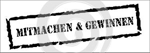 Participate and Win in German - Mitmachen und Gewinnen, Black Stamp Inscription on White Background. photo