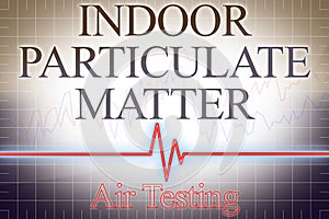 Particulate matter PM indoor pollutant Air Testing with graph - concept image