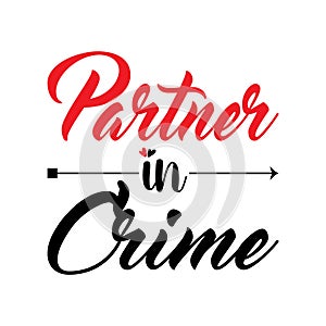 Partner in Crime Couples love lettering typography design for banner, t shirt graphics, fashion prints, slogan tees, stickers,