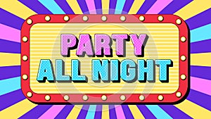 Party All Night text, dance evening. Text banner template with phrase Party All Night inside frame. Quote and slogan