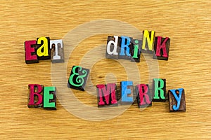 Eat drink be merry fun party friendship drinking entertainment photo