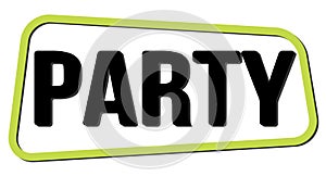 PARTY text on green-black trapeze stamp sign