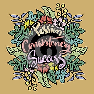 Passion, consistency, success. Hand lettering.