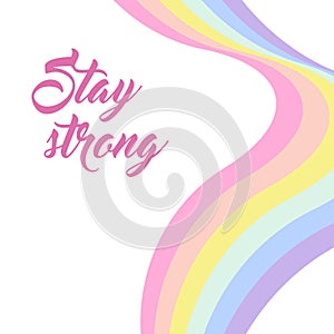 Pastel rainbow background, inspirational quote lettering - Stay strong