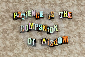 Patience companion wisdom education time