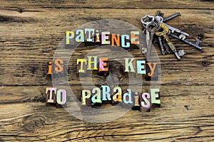 Patience key paradise virtue miracle time kindness goodness