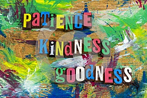 Patience kindness goodness forgiveness