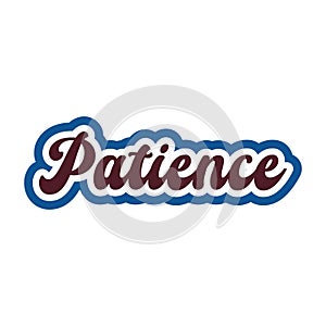 Patience motivational and inspirational lettering colorful style text typography t shirt design on white background