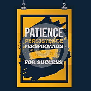 Patience persistance typography recipe for success. Rough poster design. Vector phrase on dark background. Best for