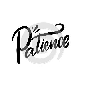 Patience text. Black and white modern calligraphy. Vector illustration.