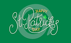 Patricks Day. Happy St. Patrick`s Day lettering card