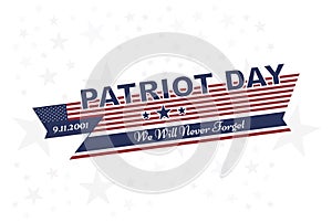 Patriot Day september 11. 2001 We will never forget. Typography with the flag of the USA on a white background. Vector font combin