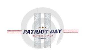 Patriot Day september 11. 2001 We will never forget. Typography with the twins tower on a white background. Vector font combinatio