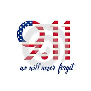 Patriot day USA poster.Hand made lettering - We will never forget 9.11. Patriot Day, September 11