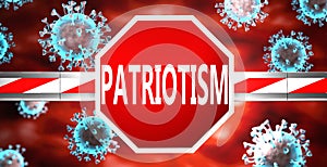 Patriotism and coronavirus, symbolized by a stop sign with word Patriotism and viruses to picture that Patriotism affects the