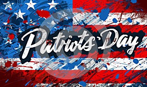Patriots\' Day - lettering calligraphy on grunge abstract USA flag background