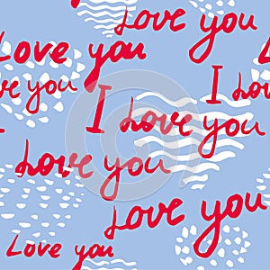 Pattern seamless text I love you, hand written words.Sketch, doodle, lettering, hearts, happy valentines day. Vector
