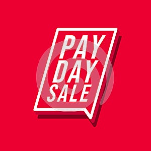 Pay day sale. Special offer poster or flyer design in red color speech bubble.