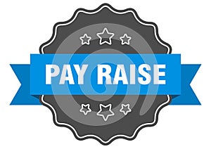 pay raise label. pay raise isolated seal. sticker. sign