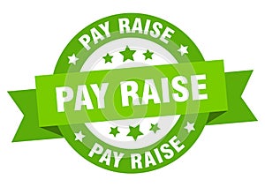 pay raise round ribbon isolated label. pay raise sign.