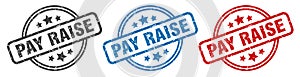pay raise stamp. pay raise round isolated sign.