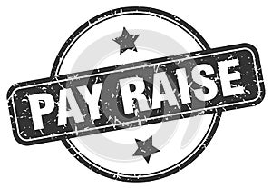 pay raise stamp. pay raise round vintage grunge label.