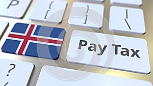 PAY TAX text and flag of Iceland on the buttons on the computer keyboard. Taxation related conceptual 3D animation