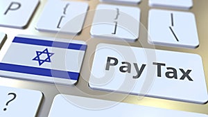 PAY TAX text and flag of Israel on the buttons on the computer keyboard. Taxation related conceptual 3D rendering