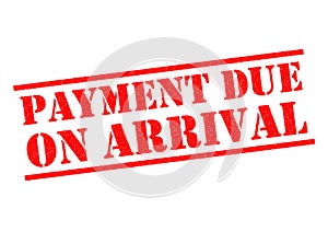 PAYMENT DUE ON ARRIVAL