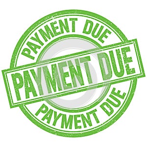 PAYMENT DUE written word on green stamp sign