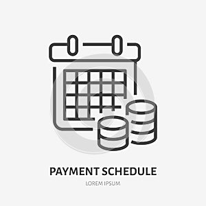 Payment schedule with money flat line icon. Financial calendar sign. Thin linear logo for financial services, loan pay