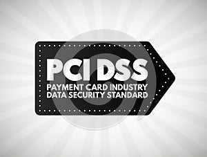 PCI DSS - Payment Card Industry Data Security Standard acronym, IT Security concept background