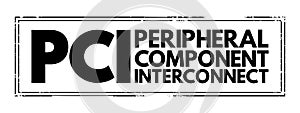 PCI - Peripheral Component Interconnect acronym text stamp, technology concept background