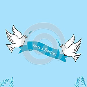 Peace and freedom-hand drawn lettering with two doves and leaves illustration on white background. letter in ribbon banner. hand d